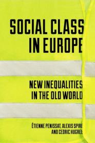Social Class in Europe - New Inequalities in the Old World