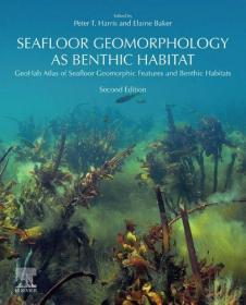 Seafloor Geomorphology As Benthic Habitat - Geohab Atlas of Seafloor Geomorphic Features and Benthic Habitats, 2nd edition