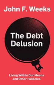 The Debt Delusion - Living Within Our Means and Other Fallacies (PDF)