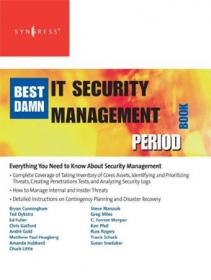 The Best Damn IT Security Management Book Period - Everything You Need to Know About Security Management