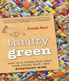 Thrifty Green - Ease Up on Energy, Food, Water, Trash, Transit, Stuff - and Everybody Wins
