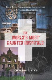 The World's Most Haunted Hospitals - True-Life Paranormal Encounters in Asylums, Hospitals, and Institutions (EPUB)