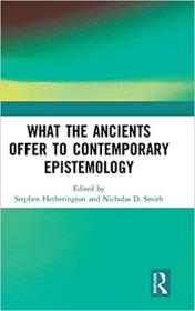 What the Ancients Offer to Contemporary Epistemology