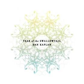 Dan Kaplan - Year of the Swallowtail [2010] [FLAC] [7L]