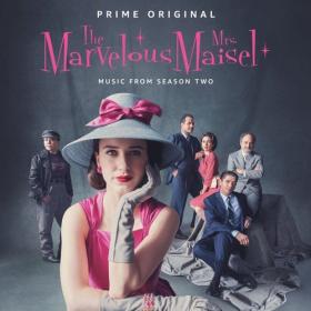 VA - The Marvelous Mrs  Maisel Season 2+3 (Music From The Prime Original Series) 2018-2019) [FLAC]