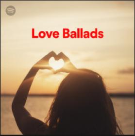 100 Tracks Love Ballads Playlist Spotify (2020) [320]  kbps Beats⭐