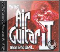 The Best Air Guitar Album In The World II [ChattChitto RG]