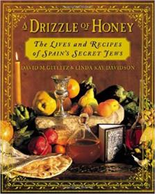 A Drizzle of Honey - The Life and Recipes of Spain's Secret Jews