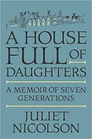 A House Full of Daughters - A Memoir of Seven Generations