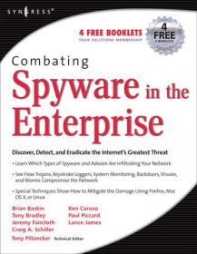 Combating Spyware in the Enterprise - Discover, Detect, and Eradicate the Internet's Greatest Threat