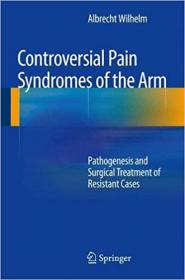 Controversial Pain Syndromes of the Arm - Pathogenesis and Surgical Treatment of Resistant Cases