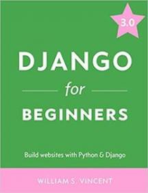 Django for Beginners - Build websites with Python and Django 3 0
