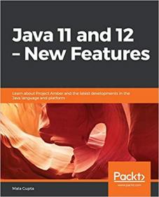 Java 11 and 12 - New Features - Learn about Project Amber and the latest developments in the Java language    [True PDF]