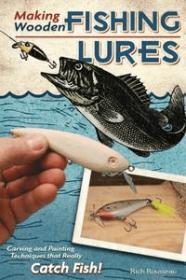 Making Wooden Fishing Lures - Carving and Painting Techniques that Really Catch Fish (PDF)