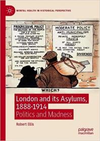 London and its Asylums, 1888-1914 - Politics and Madness