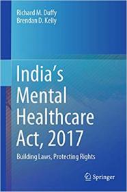 India ' s Mental Healthcare Act, 2017 - Building Laws, Protecting Rights