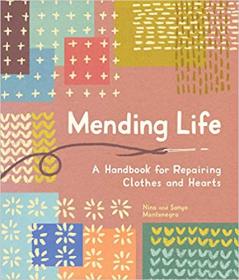 Mending Life - A Handbook for Repairing Clothes and Hearts