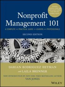 Nonprofit Management 101 - A Complete and Practical Guide for Leaders and Professionals, 2nd Edition