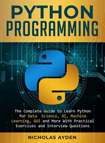 Python Programming - The Complete Guide to Learn Python for Data Science, AI, Machine Learning, GUI and More