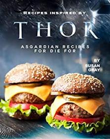 Recipes inspired by Thor - Asgardian Recipes for Die For (EPUB)