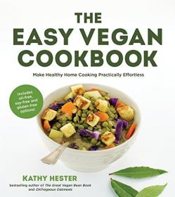 The Easy Vegan Cookbook - Make Healthy Home Cooking Practically Effortless