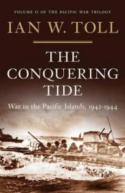 The Conquering Tide - War in the Pacific Islands, 1942-1944