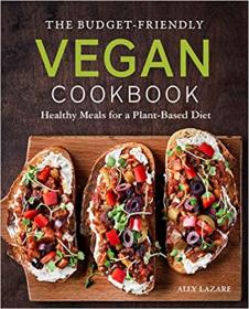 The Budget-Friendly Vegan Cookbook - Healthy Meals for a Plant-Based Diet (EPUB)
