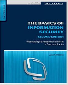 The Basics of Information Security - Understanding the Fundamentals of InfoSec in Theory and Practice, 2nd edition