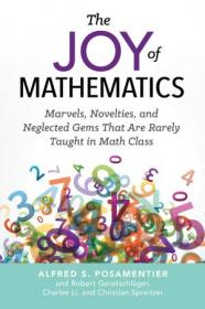 The Joy of Mathematics - Marvels, Novelties, and Neglected Gems That Are Rarely Taught in Math Class (MOBI)