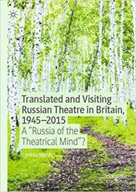 Translated and Visiting Russian Theatre in Britain, 1945 - 2015 - A Russia of the Theatrical Mind