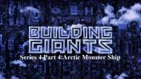 Building Giants Series 4 Part 4 Arctic Monster Ship 1080p HDTV x264 AAC