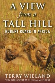 A View from a Tall Hill - Robert Ruark in Africa