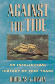 Against the Tide - An Intellectual History of Free Trade