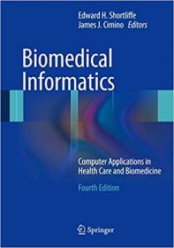 Biomedical Informatics - Computer Applications in Health Care and Biomedicine, 4th Edition