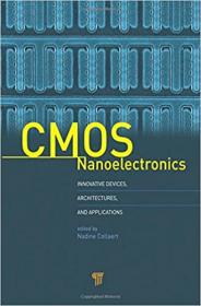 CMOS Nanoelectronics - Innovative Devices, Architectures, and Applications