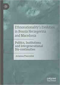 Ethnonationality ' s Evolution in Bosnia Herzegovina and Macedonia - Politics, Institutions and Intergenerational Dis-conti
