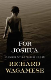 For Joshua - An Ojibwe Father Teaches His Son