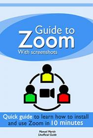 Guide to Zoom - a quick guide to learn how to install and use Zoom Meetings in 10 minutes with Screenshots
