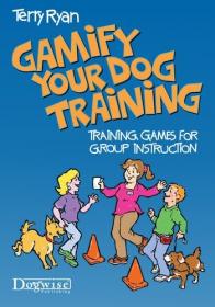 Gamify Your Dog Training - Training Games for Group Instruction [PDF]