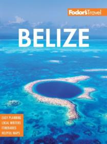 Fodor's Belize - With a Side Trip to Guatemala (Full-color Travel Guide), 8th Edition