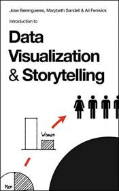 Introduction to Data Visualization & Storytelling - A Guide For The Data Scientist