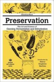 Preservation - The Art and Science of Canning, Fermentation and Dehydration
