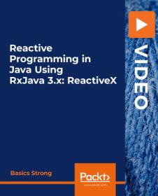 Reactive Programming in Java Using RxJava 3.x - ReactiveX