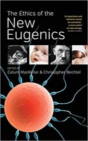 The Ethics of the New Eugenics