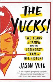 The Yucks - Two Years in Tampa with the Losingest Team in NFL History