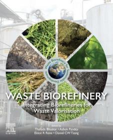 Waste Biorefinery - Integrating Biorefineries for Waste Valorisation