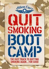 Quit Smoking Boot Camp - The Fast-Track to Quitting Smoking Again for Good (Allen Carr's Easyway)