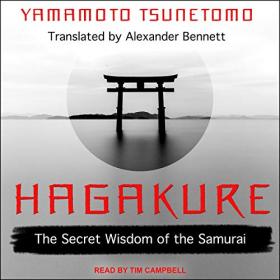 Yamamoto Tsunetomo, Alexander Bennett - translator - Hagakure The Secret Wisdom of the Samurai
