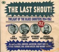 Various - The Last Shout! Twilight Of The Blues Shouters 1954-1962