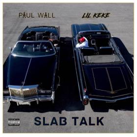 Paul Wall & Lil Keke – Slab Talk Rap Album (2020) [320]  kbps Beats⭐